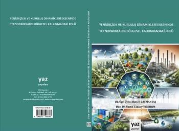 Bölümümüz Öğretim Üyesi Dr. Öğr. Üyesi Hatice BATMANTAŞ’ın İlk Yazarı Olduğu "Yenilikçilik ve Kuruluş Dinamikleri Ekseninde Teknoparkların Bölgesel Kalkınmadaki Rolü" Adlı Kitap Yayımlandı
