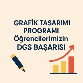 Grafik Tasarımı Programı Öğrencilerimizin DGS Başarısı