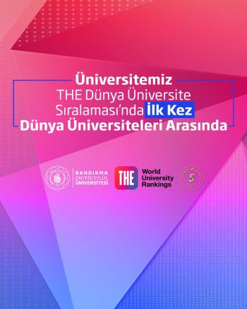 Üniversitemiz  Times Higher Education (THE) Dünya Üniversite Sıralaması’nda İlk Kez Dünya Üniversiteleri Arasında